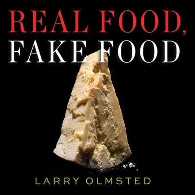 Real Food, Fake Food: Why You Don't Know What You're Eating and What You Can Do about It By Larry Olmsted, Jonathan Yen (Read by) Cover Image