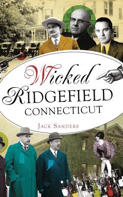 Wicked Ridgefield, Connecticut By Jack Sanders Cover Image