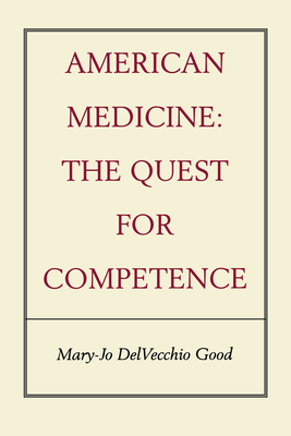 American Medicine: The Quest for Competence By Mary-Jo DelVecchio Good Cover Image