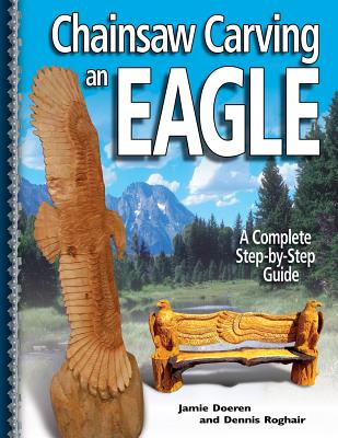 Chainsaw Carving an Eagle: A Complete Step-By-Step Guide Cover Image