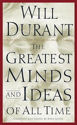The Greatest Minds and Ideas of All Time By Will Durant Cover Image