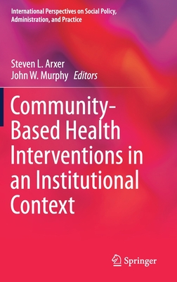 Community-Based Health Interventions in an Institutional Context (International Perspectives on Social Policy)