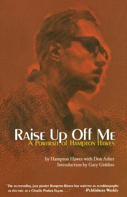 Cover for Raise Up Off Me: A Portrait of Hampton Hawes