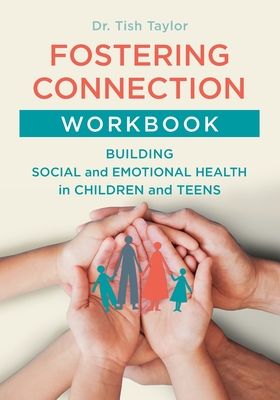 Fostering Connection Workbook: Building Social and Emotional Health in Children and Teens Cover Image