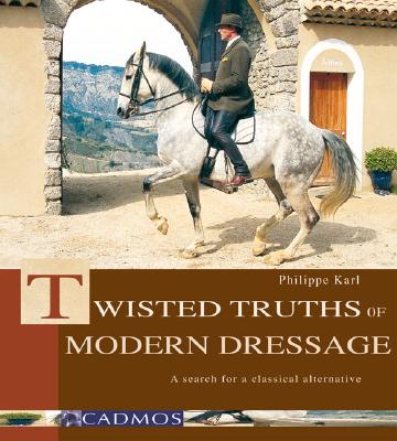 Twisted Truths of Modern Dressage: A Search for a Classical Alternative Cover Image