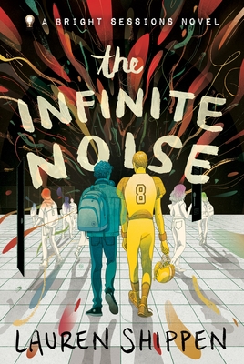 The Infinite Noise: A Bright Sessions Novel (The Bright Sessions #1)