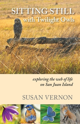 Sitting Still with Twilight Owls: Exploring the Web of Life on San Juan Island Cover Image
