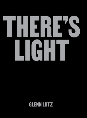 There's Light: Artworks & Conversations Examining Black Masculinity, Identity & Mental Well-being By Glenn Lutz Cover Image