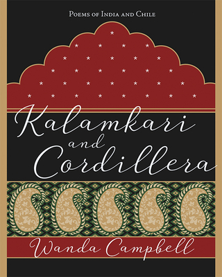 Kalamkari & Cordillera: Poems of India and Chile (Inanna Poetry & Fiction)