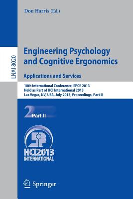 Engineering Psychology and Cognitive Ergonomics. Applications and Services: 10th International Conference, Epce 2013, Held as Part of Hci Internationa Cover Image