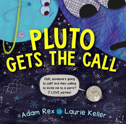 Pluto Gets the Call By Adam Rex, Laurie Keller (Illustrator) Cover Image