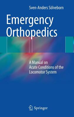 Emergency Orthopedics: A Manual on Acute Conditions of the Locomotor System Cover Image