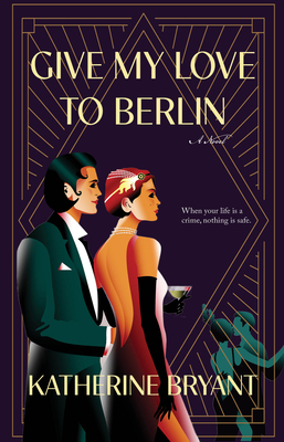 Give My Love to Berlin By Katherine Bryant Cover Image