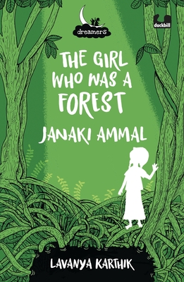The Girl Who Was a Forest: Janaki Ammal (Dreamers Series) By Lavanya Karthik Cover Image