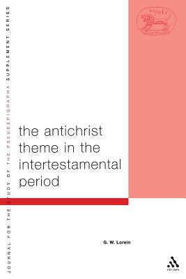 Antichrist Theme in the Intertestamental Period (Library of Second Temple Studies #44) By G. W. Lorein, Geert Wouter Lorein Cover Image