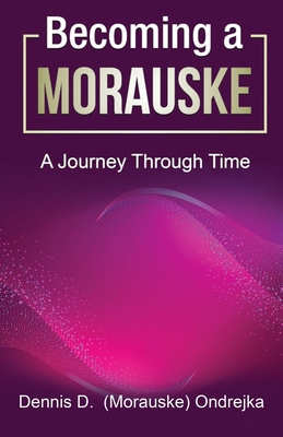 Becoming a Morauske: A Journey Through Time Cover Image
