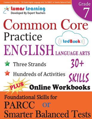 Common Core Practice - 7th Grade English Language Arts: Workbooks to Prepare for the PARCC or Smarter Balanced Test: CCSS Aligned By Lumos Learning Cover Image