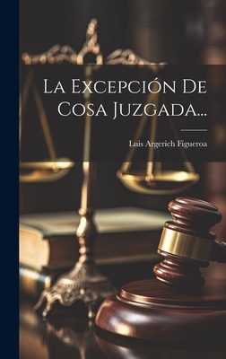 La Excepción De Cosa Juzgada... Cover Image