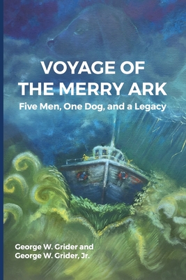 Voyage of the Merry Ark: Five Men, One Dog, and a Legacy Cover Image