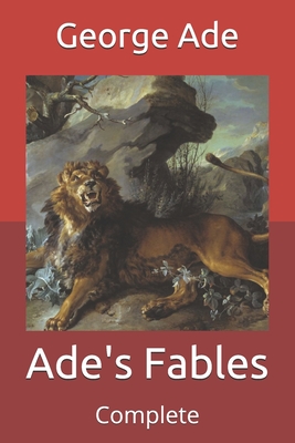 Ade's Fables: Complete By George Ade Cover Image