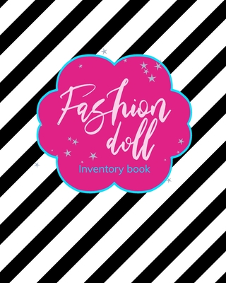 Fashion Doll Inventory Book: Record Your Fabulous Doll Collection Black and White Stripes Cover Image