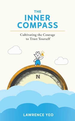The Inner Compass By Lawrence Yeo Cover Image