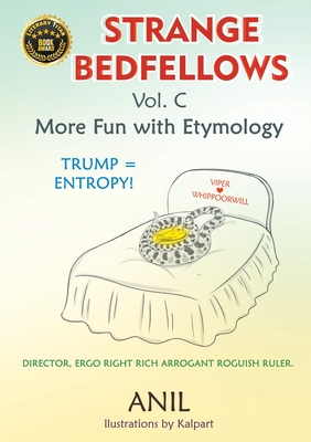 Strange Bedfellows Vol. C: More Fun with Etymology By Anil Cover Image