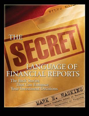 The Secret Language of Financial Reports: The Back Stories That Can Enhance Your Investment Decisions By Mark Haskins Cover Image