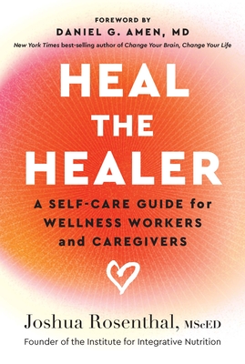 Heal the Healer: A Self-Care Guide for Wellness Workers and Caregivers Cover Image