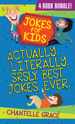 Jokes for Kids - Bundle 1: Actually, Literally, Srsly, Best Jokes Ever By Chantelle Grace Cover Image