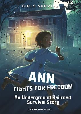 Ann Fights for Freedom: An Underground Railroad Survival Story Cover Image
