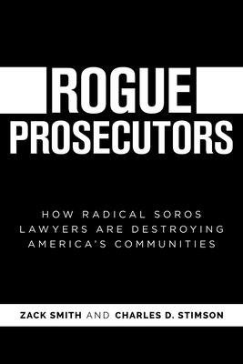 Rogue Prosecutors: How Radical Soros Lawyers Are Destroying America's Communities Cover Image