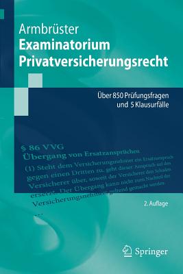 Examinatorium Privatversicherungsrecht: Über 850 Prüfungsfragen Und 5 Klausurfälle (Springer-Lehrbuch) Cover Image