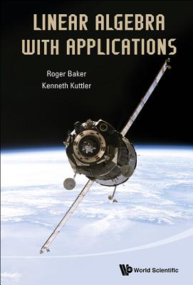 Linear Algebra with Applications By Roger Baker, Kenneth Kuttler Cover Image