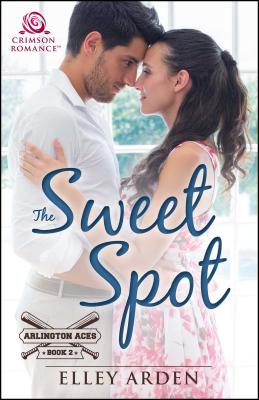 The Sweet Spot (Arlington Aces #2) By Elley Arden Cover Image