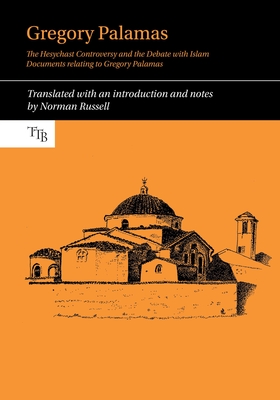 Gregory Palamas: The Hesychast Controversy and the Debate with Islam (Translated Texts for Byzantinists Lup) Cover Image