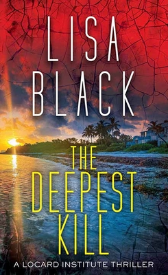 The Deepest Kill: A Locard Institute Thriller By Lisa Black Cover Image