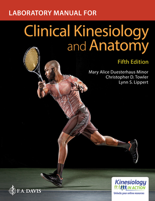 Laboratory Manual for Clinical Kinesiology and Anatomy By Mary Alice Minor, Christopher Towler, Lynn S. Lippert Cover Image