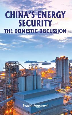 China's Energy Security: The Domestic Discussion By Prachi Aggarwal Cover Image