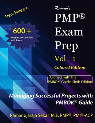 Raman's PMP Exam Prep Vol 1 aligned with the PMBOK Guide, Sixth Edition: Colored Edition (Raman's Pmp Exam Prep Aligned with the Pmbok Guide #1)