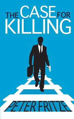 The Case for Killing By Peter Fritze Cover Image