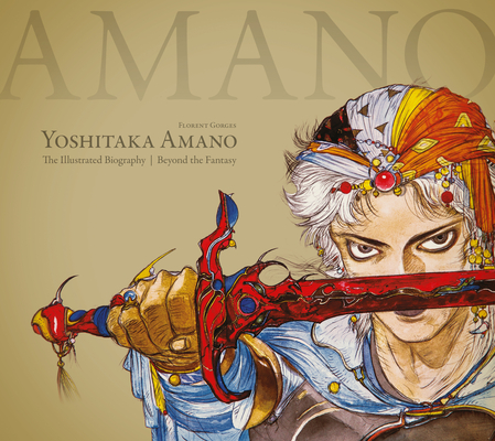 Yoshitaka Amano: The Illustrated Biography-Beyond the Fantasy By Florent Gorges, Luc Petronille, Yoshitaka Amano (Illustrator), Studio Cutie (Translated by) Cover Image