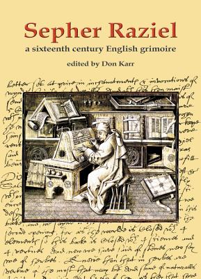 Sepher Raziel: Liber Salomonis: A Sixteenth Century English Grimoire By Don Karr, Stephen Skinner Cover Image