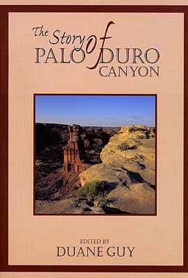 The Story of Palo Duro Canyon (Double Mountain Books) By Duane Guy (Editor), Frederick W. Rathjen (Foreword by) Cover Image