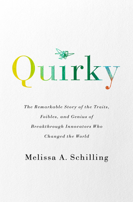 Quirky: The Remarkable Story of the Traits, Foibles, and Genius of Breakthrough Innovators Who Changed the World Cover Image