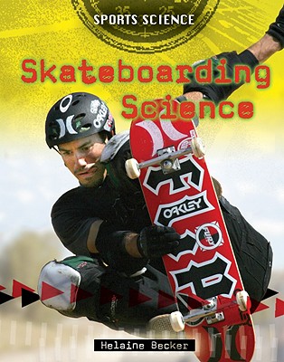 Skateboarding Science (Sports Science) By Helaine Becker Cover Image