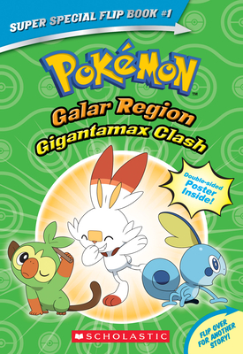 Gigantamax Clash / Battle for the Z-Ring (Pokémon Super Special Flip Book: Galar Region / Alola Region) (Pokémon Chapter Books)