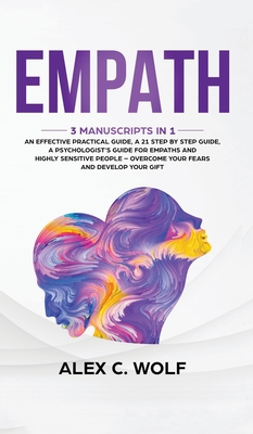Empath: 3 Manuscripts in 1 - An Effective Practical Guide, A 21 Step by Step Guide, A Psychologist's Guide for Empaths and Hig Cover Image