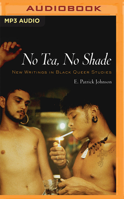 No Tea, No Shade: New Writings in Black Queer Studies Cover Image