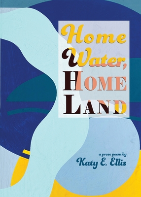 Home Water, Home Land By Katy E. Ellis Cover Image